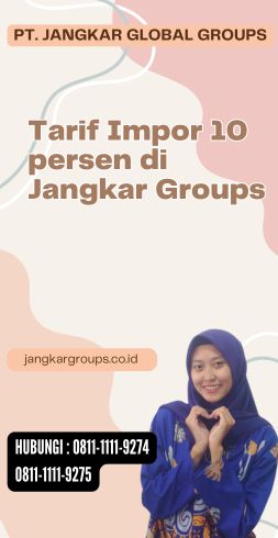 Tarif Impor 10 persen di Jangkar Groups