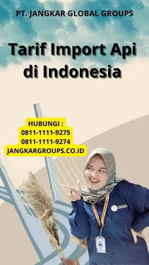 Tarif Import Api di Indonesia