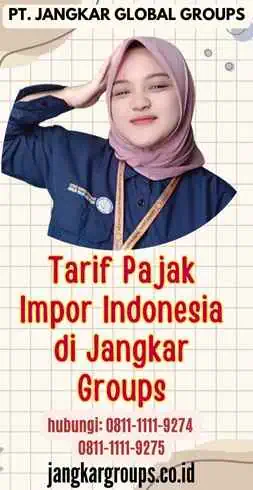 Tarif Pajak Impor Indonesia di Jangkar Groups