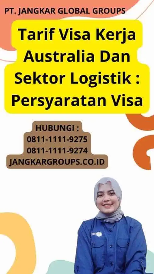 Tarif Visa Kerja Australia Dan Sektor Logistik : Persyaratan Visa