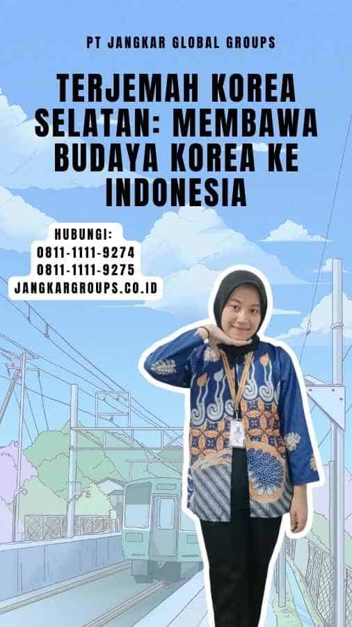 Terjemah Korea Selatan Membawa Budaya Korea ke Indonesia