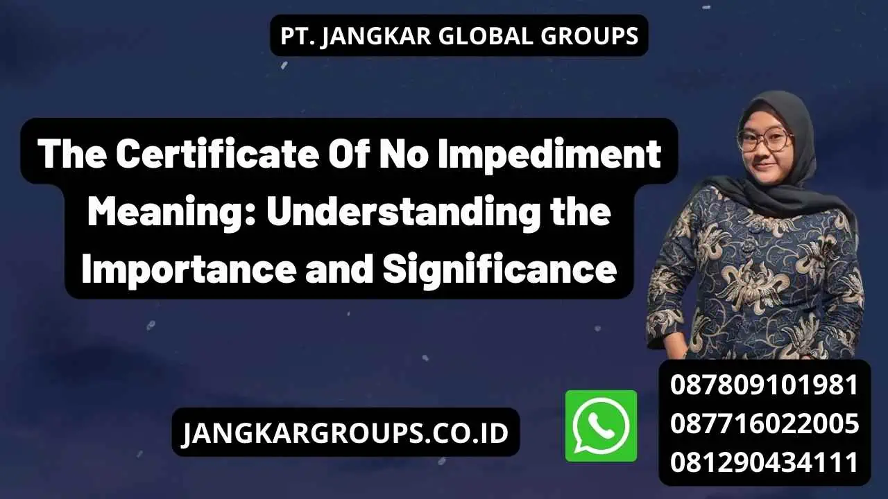 The Certificate Of No Impediment Meaning: Understanding the Importance and Significance