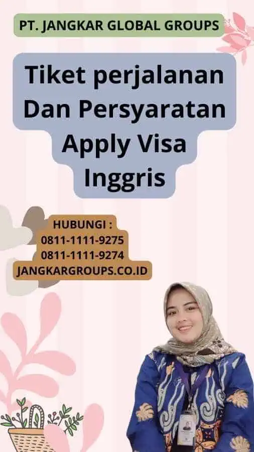 Tiket perjalanan Dan Persyaratan Apply Visa Inggris