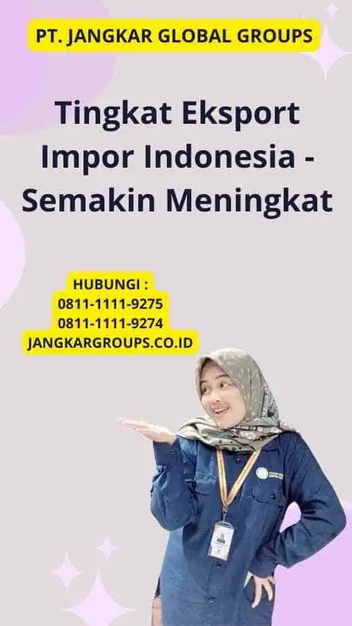 Tingkat Eksport Impor Indonesia - Semakin Meningkat