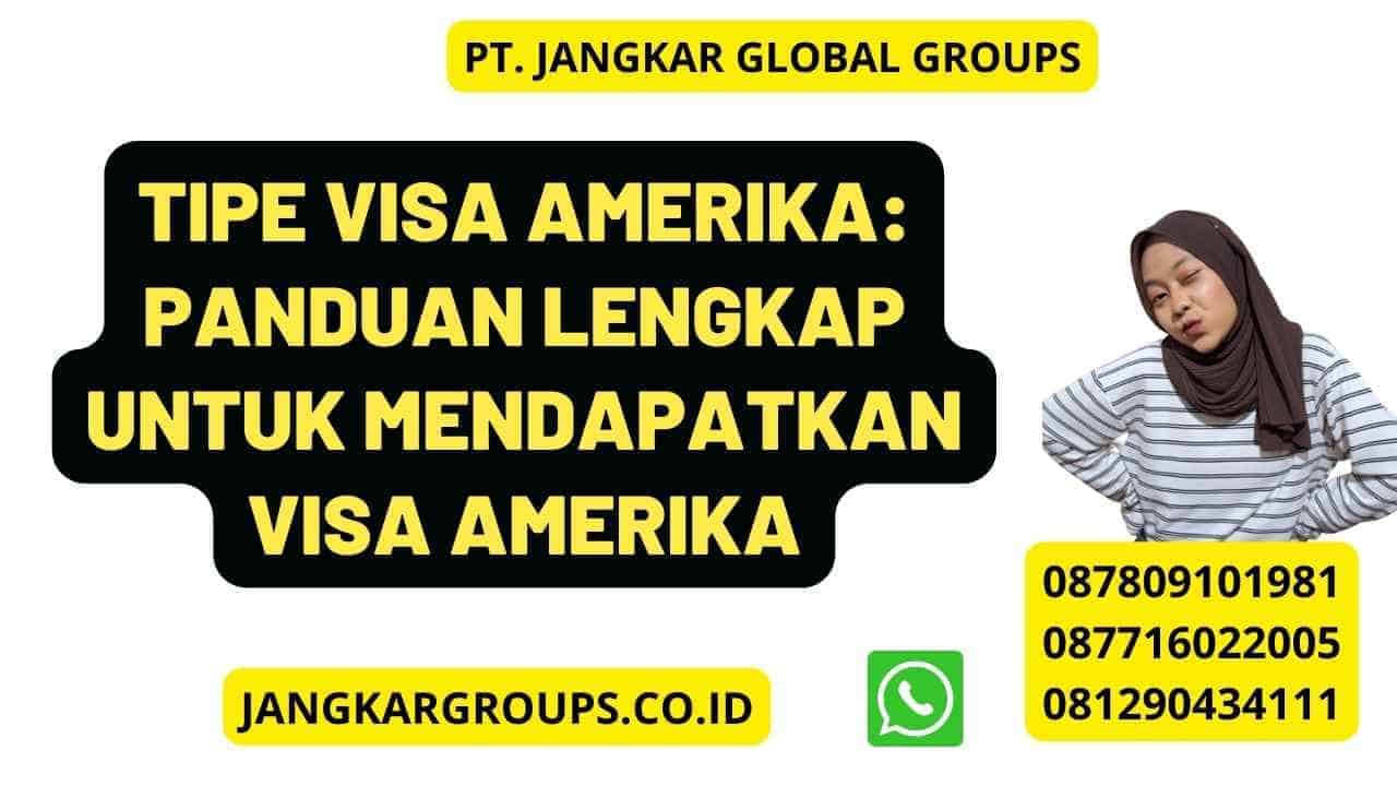 Tipe Visa Amerika: Panduan Lengkap untuk Mendapatkan Visa Amerika