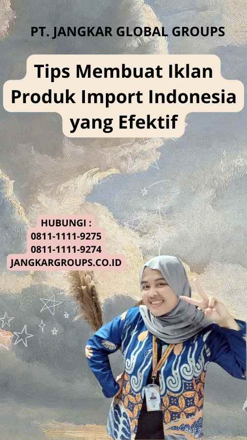 Tips Membuat Iklan Produk Import Indonesia yang Efektif