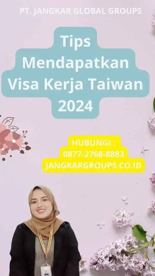 Tips Mendapatkan Visa Kerja Taiwan 2024