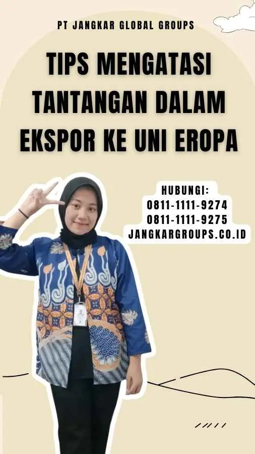 Tips Mengatasi Tantangan dalam Ekspor ke Uni Eropa