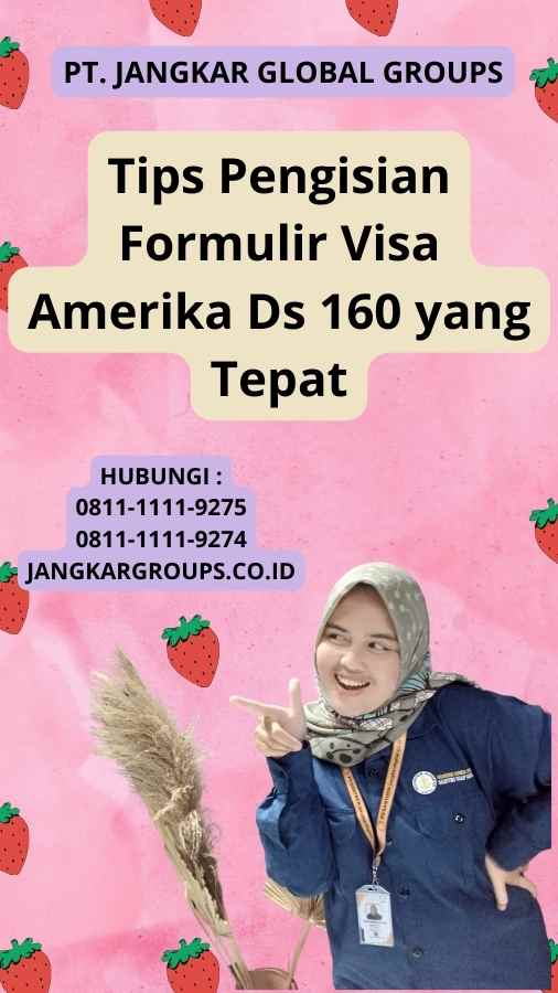 Tips Pengisian Formulir Visa Amerika Ds 160 yang Tepat