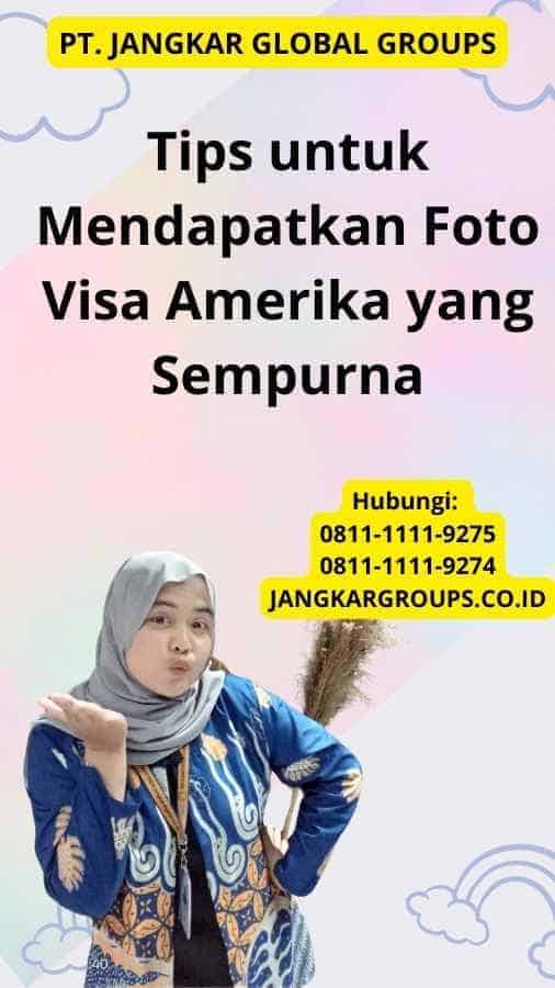 Tips untuk Mendapatkan Foto Visa Amerika yang Sempurna