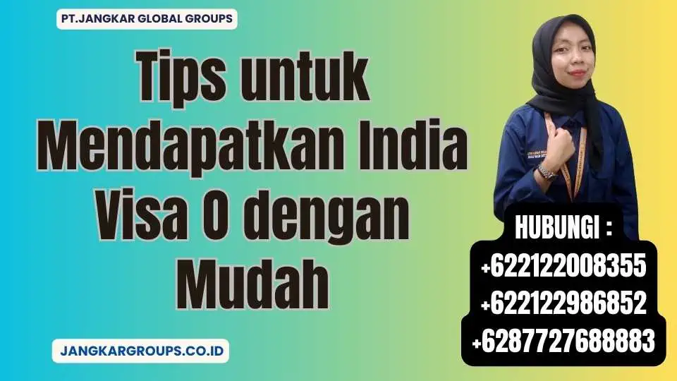 Tips untuk Mendapatkan India Visa O dengan Mudah