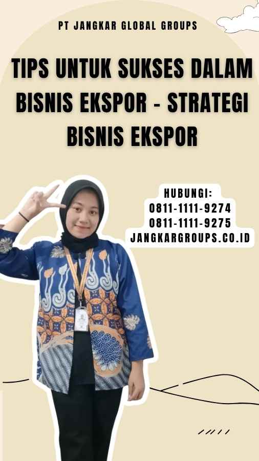 Tips untuk Sukses dalam Bisnis Ekspor - Strategi Bisnis Ekspor