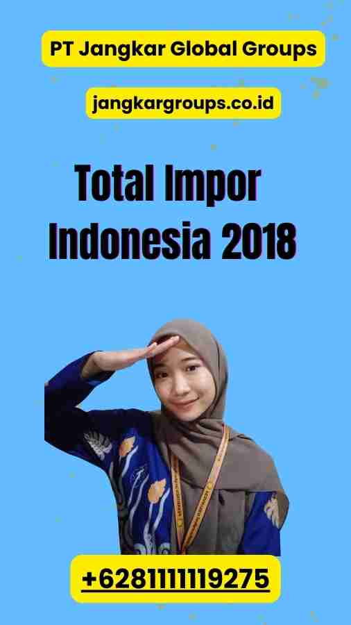 Total Impor Indonesia 2018