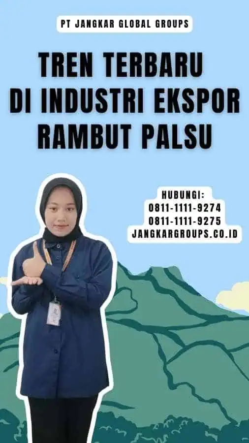 Tren Terbaru di Industri Ekspor Rambut Palsu