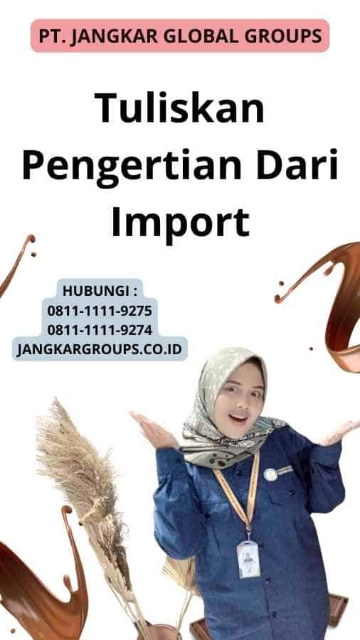 Tuliskan Pengertian Dari Import