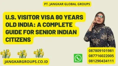 U.S. Visitor Visa 80 Years Old India: A Complete Guide for Senior Indian Citizens