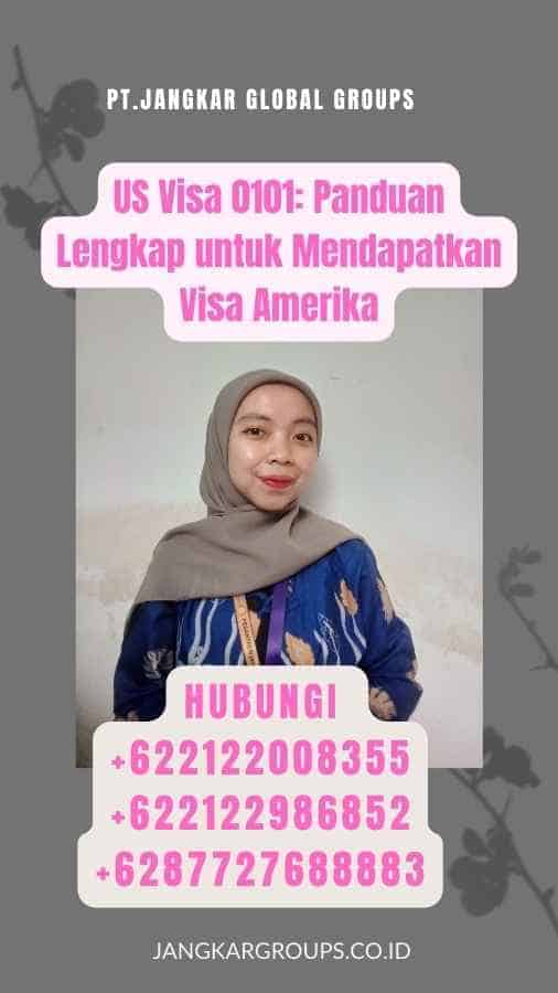 US Visa 0101 Panduan Lengkap untuk Mendapatkan Visa Amerika