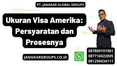 Ukuran Visa Amerika: Persyaratan dan Prosesnya