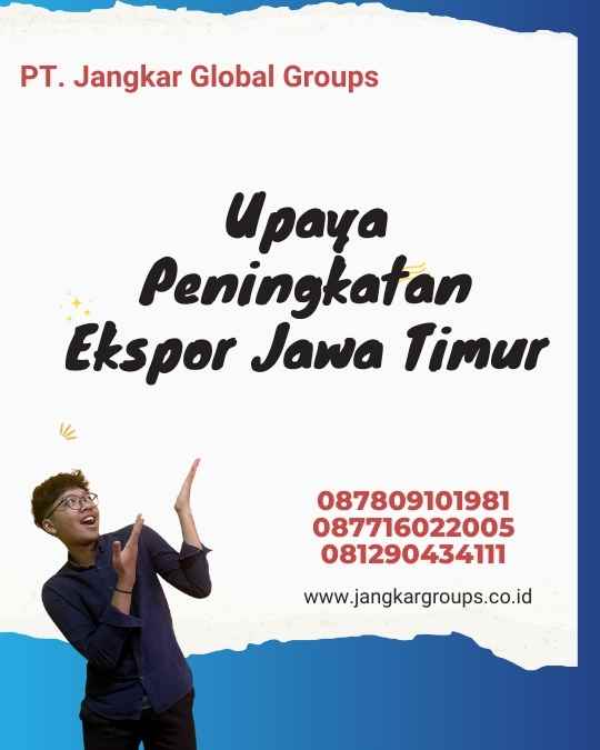 Upaya Peningkatan Ekspor Jawa Timur