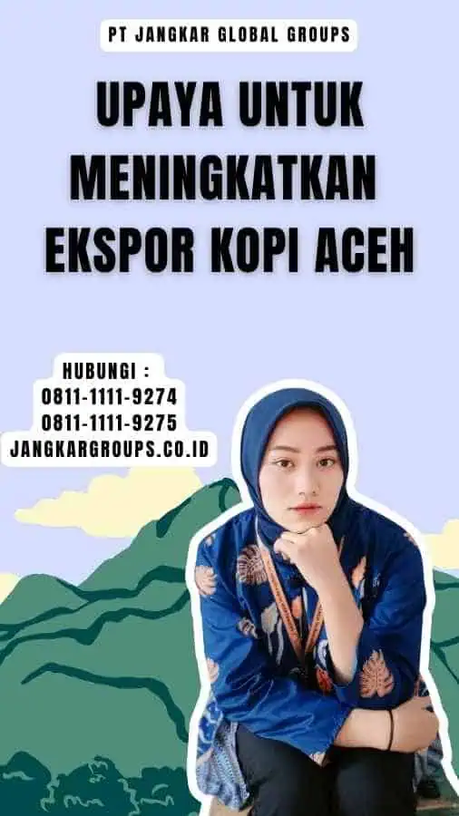 Upaya untuk Meningkatkan Ekspor Kopi Aceh