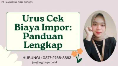 Urus Cek Biaya Impor Panduan Lengkap