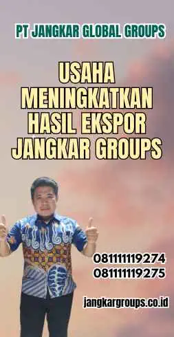 Usaha Meningkatkan Hasil Ekspor Jangkar Groups