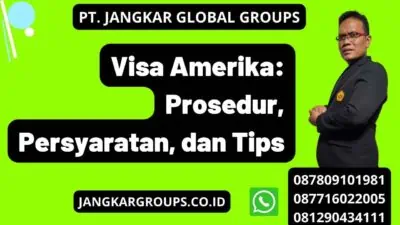 Visa Amerika: Prosedur, Persyaratan, dan Tips