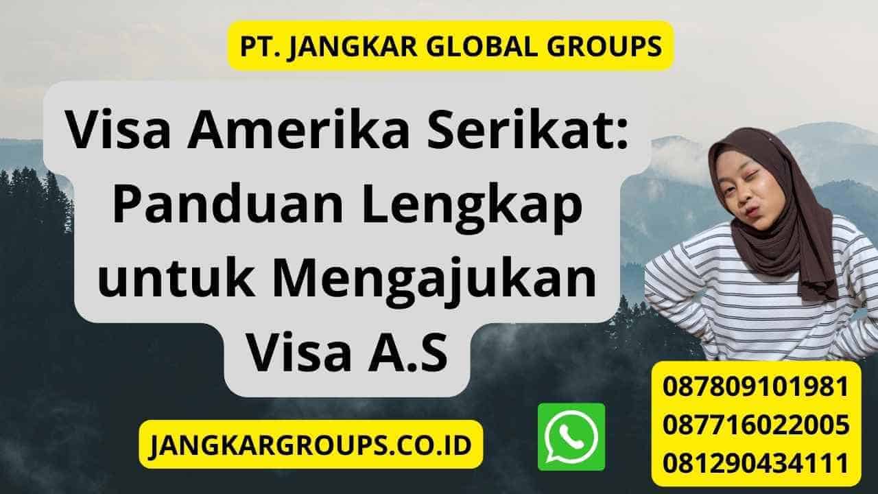 Visa Amerika Serikat: Panduan Lengkap untuk Mengajukan Visa A.S