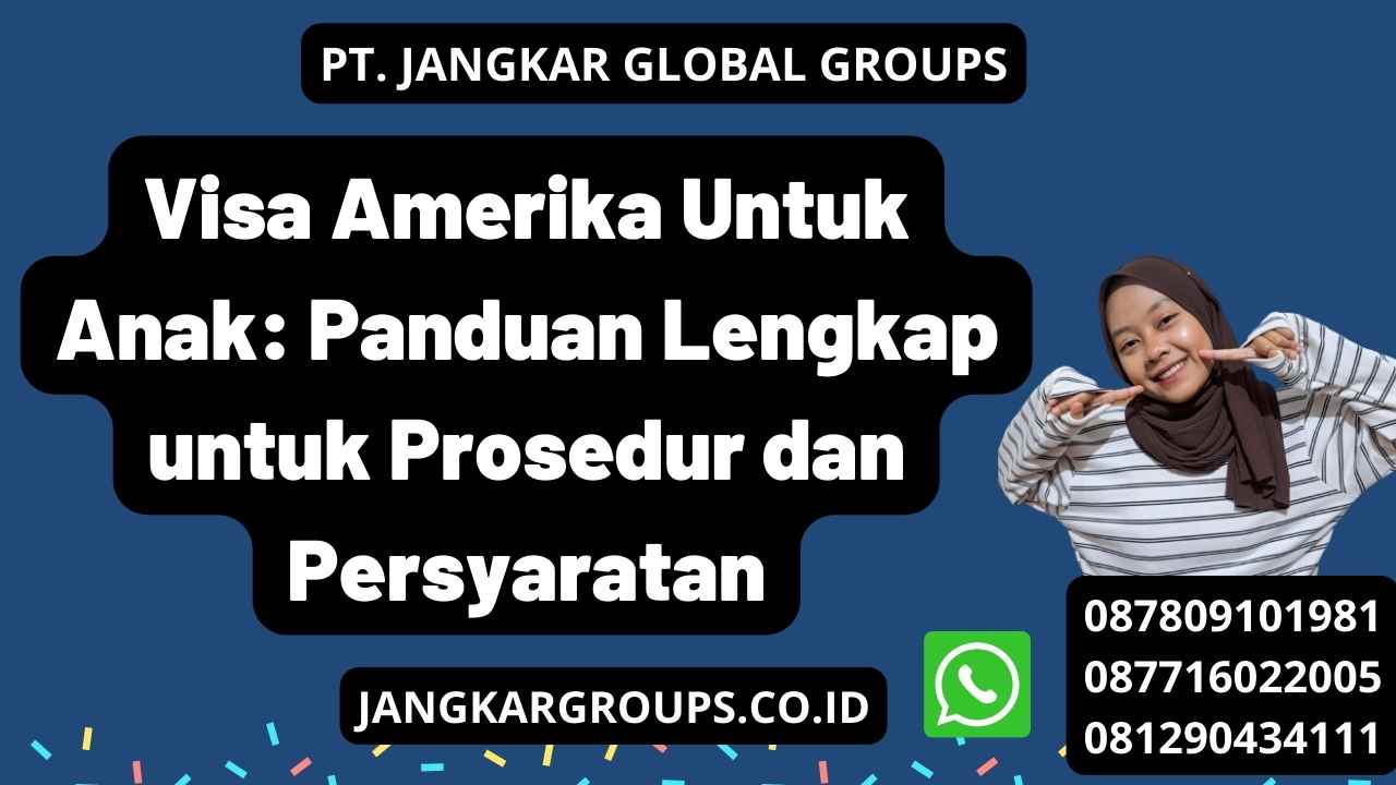 Visa Amerika Untuk Anak: Panduan Lengkap untuk Prosedur dan Persyaratan