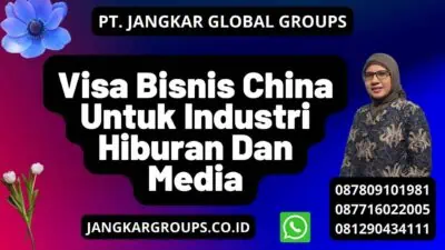 Visa Bisnis China Untuk Industri Hiburan Dan Media