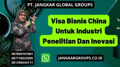 Visa Bisnis China Untuk Industri Penelitian Dan Inovasi