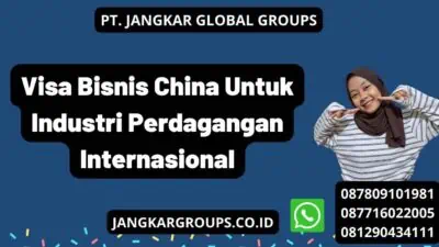 Visa Bisnis China Untuk Industri Perdagangan Internasional