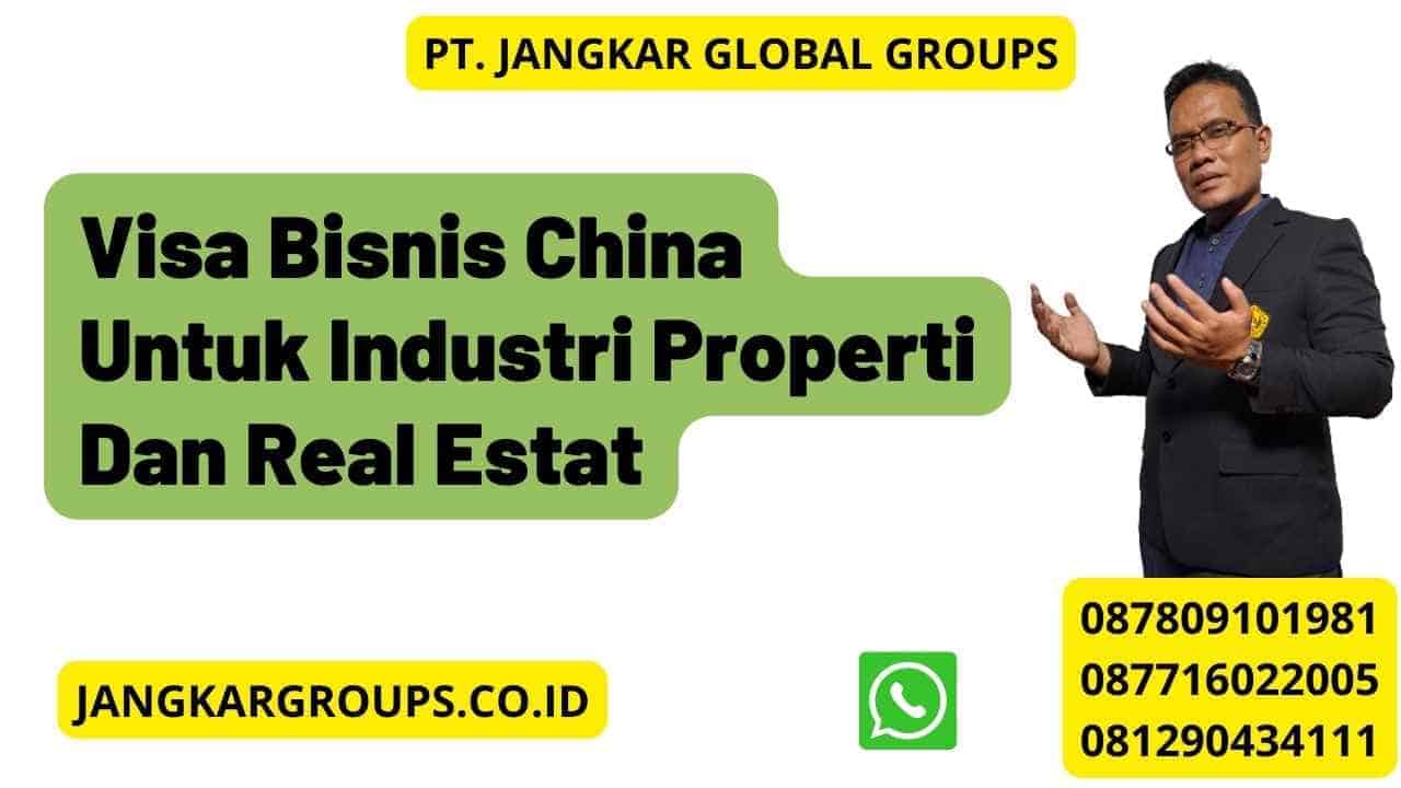 Visa Bisnis China Untuk Industri Properti Dan Real Estat