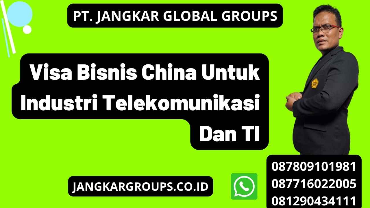 Visa Bisnis China Untuk Industri Telekomunikasi Dan TI