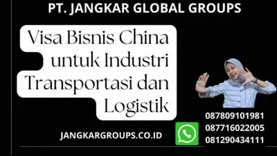 Visa Bisnis China untuk Industri Transportasi dan Logistik