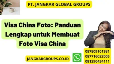 Visa China Foto: Panduan Lengkap untuk Membuat Foto Visa China