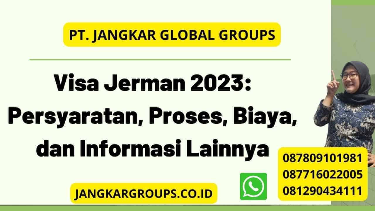 Visa Jerman 2023: Persyaratan, Proses, Biaya, dan Informasi Lainnya