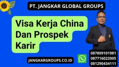 Visa Kerja China Dan Prospek Karir