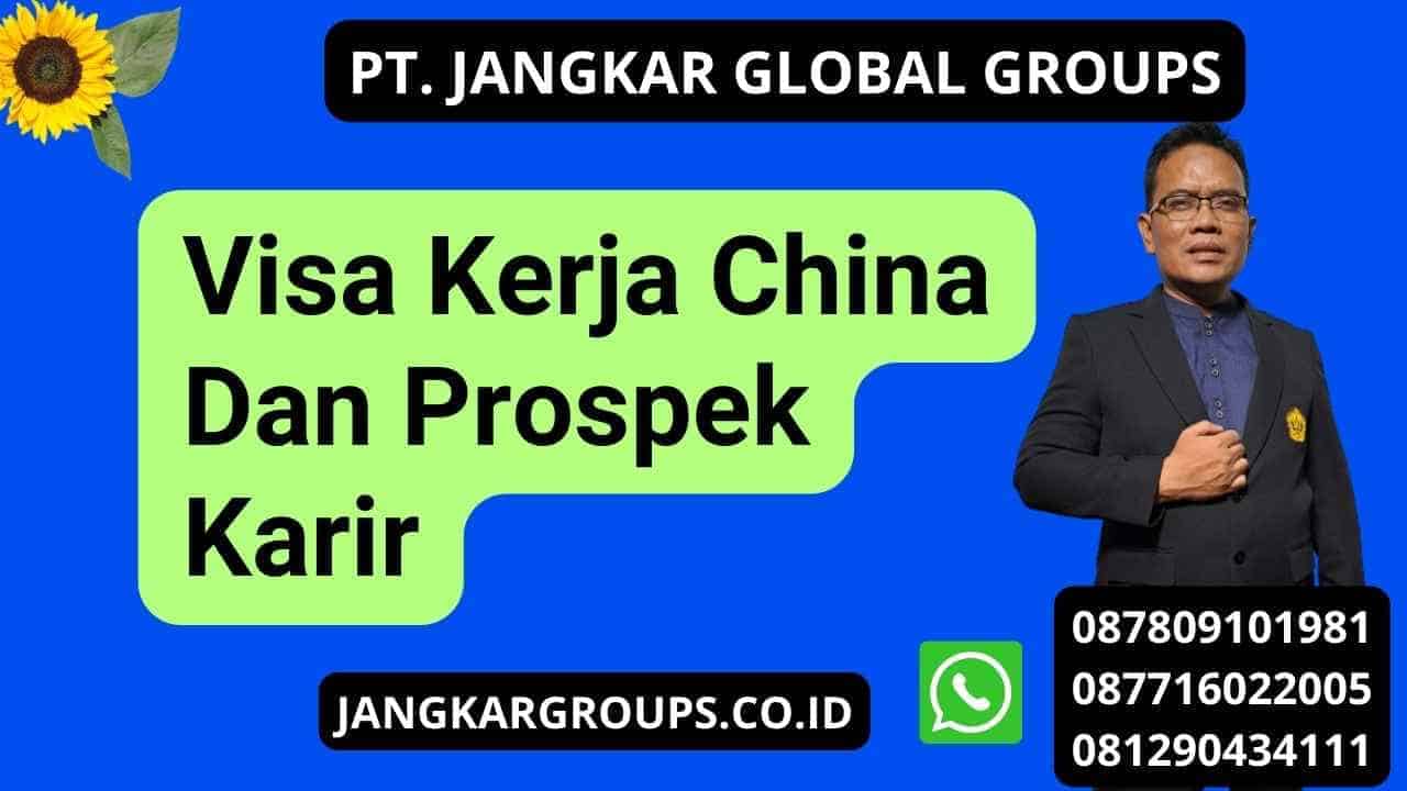 Visa Kerja China Dan Prospek Karir