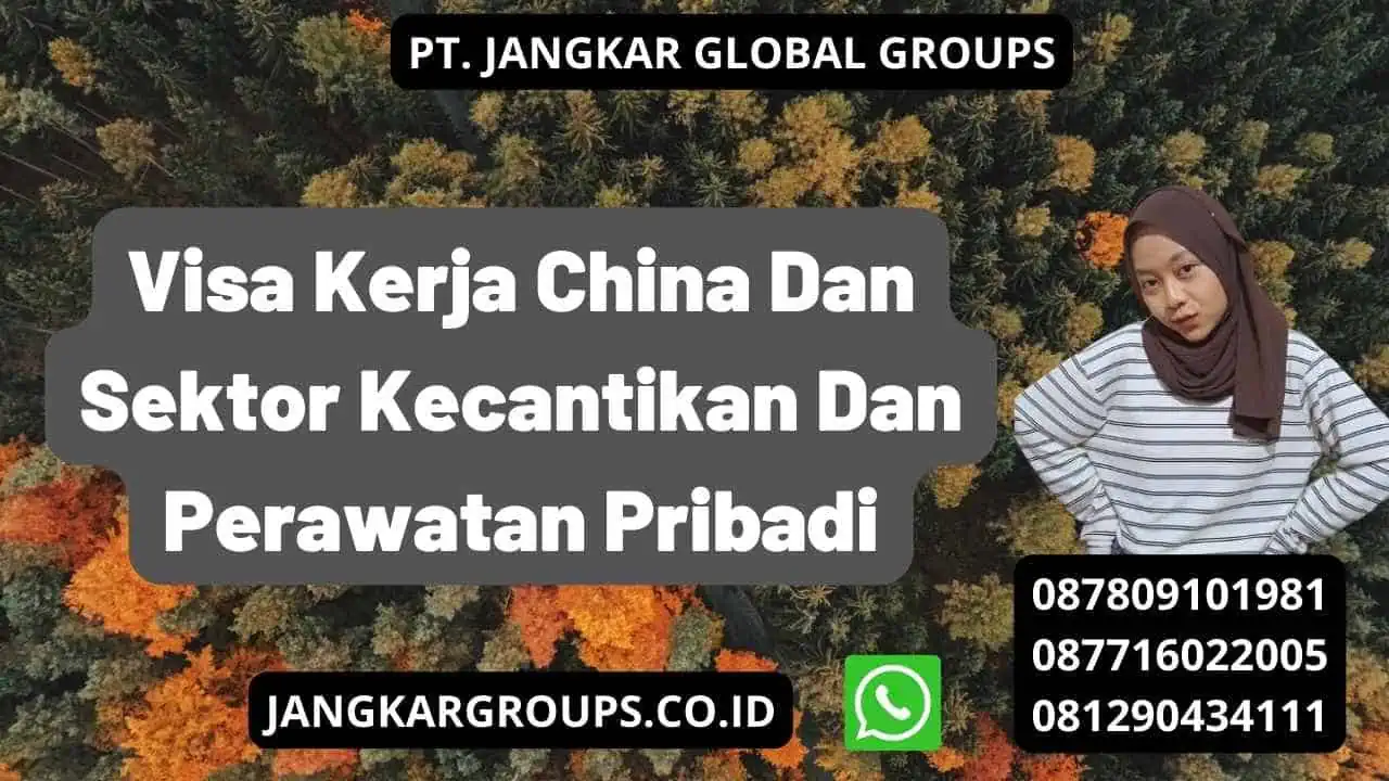 Visa Kerja China Dan Sektor Kecantikan Dan Perawatan Pribadi