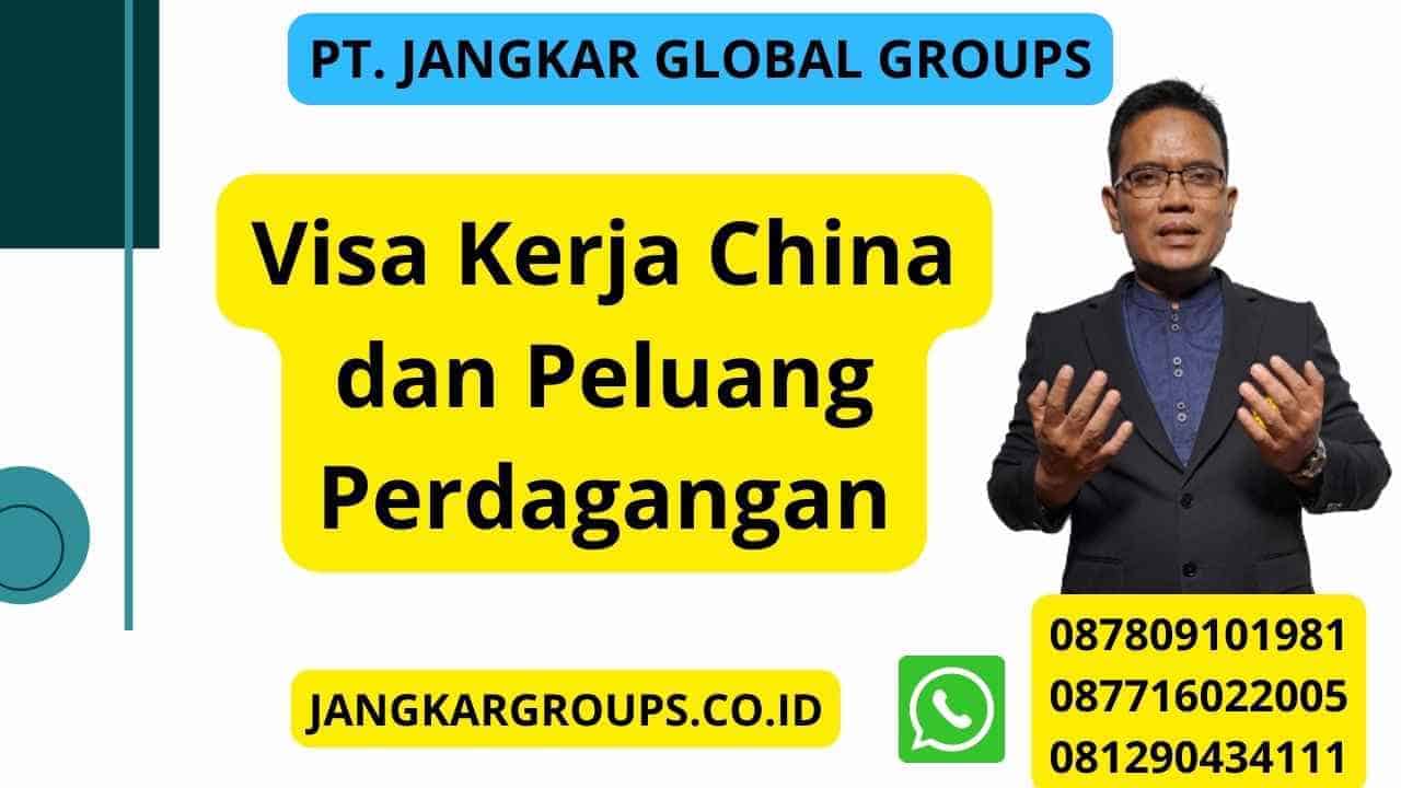 Visa Kerja China dan Peluang Perdagangan