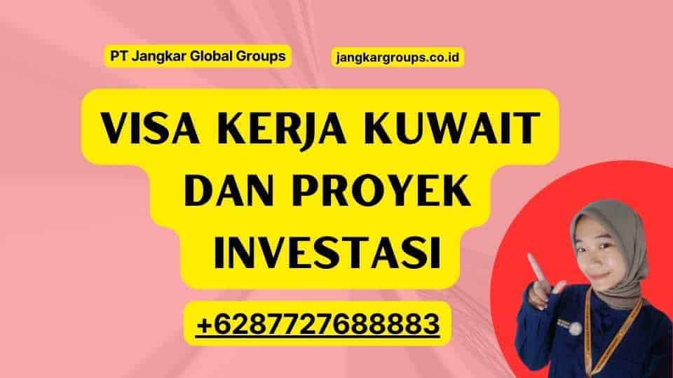 Visa Kerja Kuwait Dan Proyek Investasi