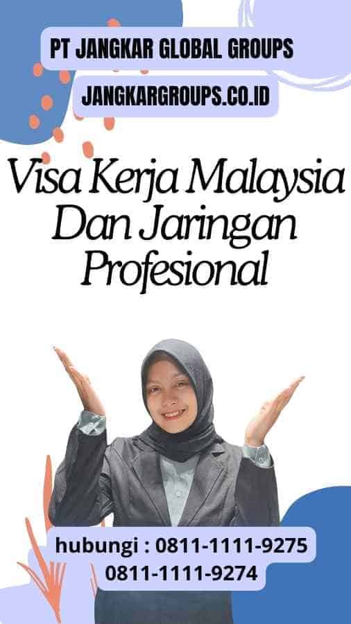 Visa Kerja Malaysia Dan Jaringan Profesional