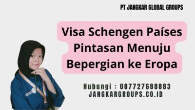 Visa Schengen Países Pintasan Menuju Bepergian ke Eropa