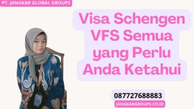 Visa Schengen VFS Semua yang Perlu Anda Ketahui