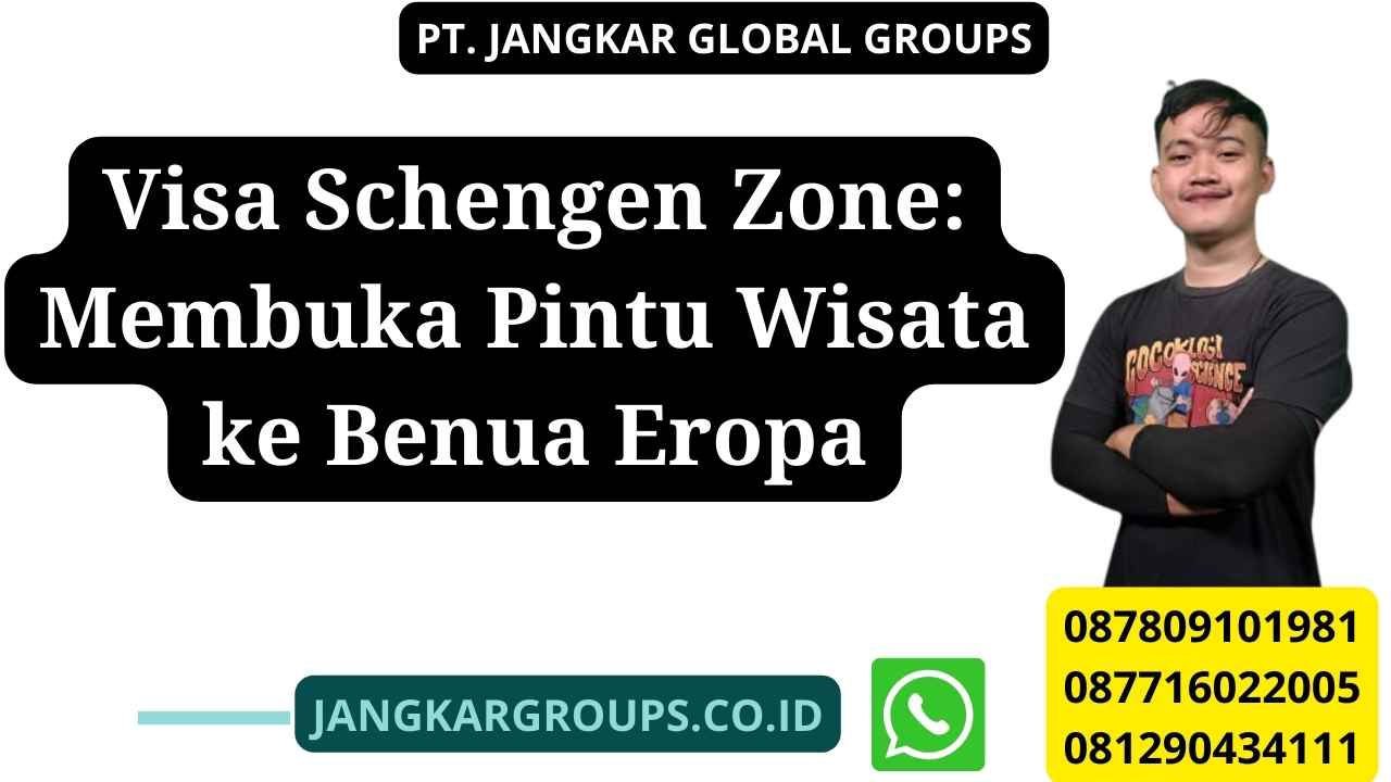 Visa Schengen Zone: Membuka Pintu Wisata ke Benua Eropa