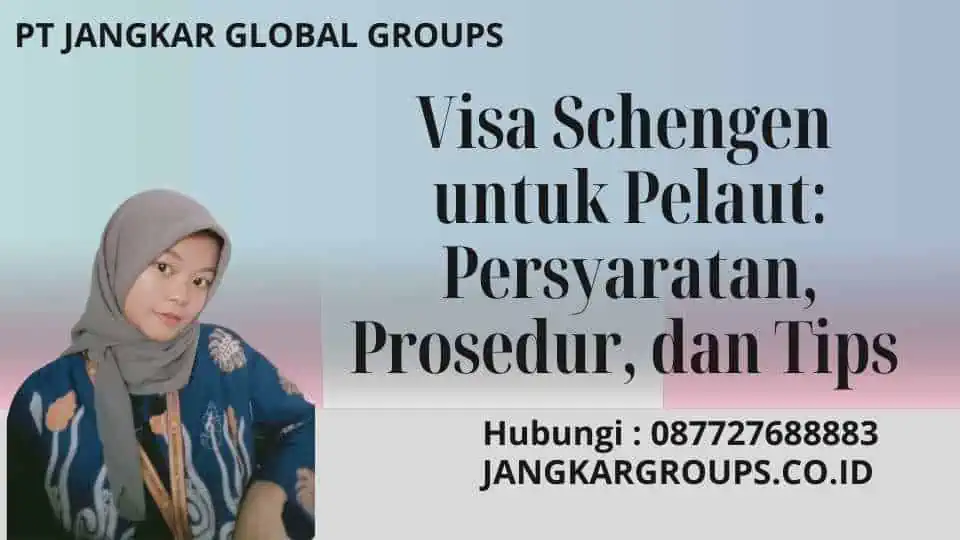 Visa Schengen untuk Pelaut Persyaratan, Prosedur, dan Tips