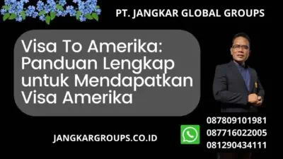 Visa To Amerika: Panduan Lengkap untuk Mendapatkan Visa Amerika