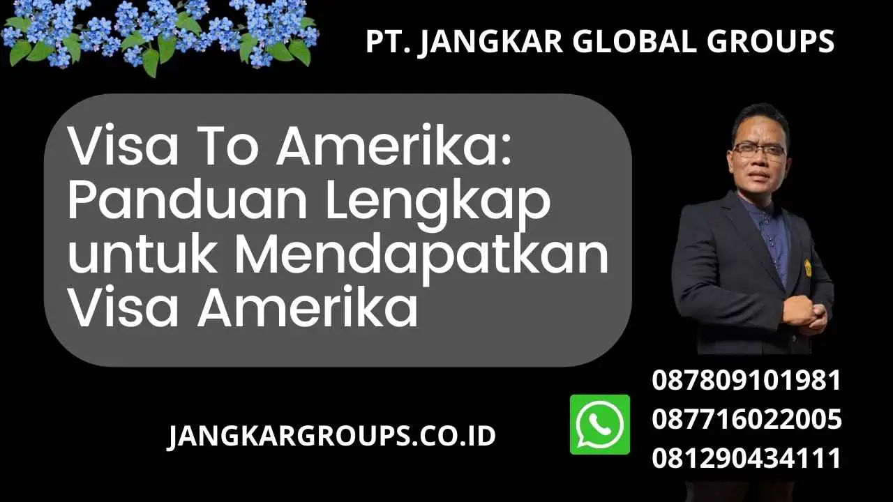 Visa To Amerika: Panduan Lengkap untuk Mendapatkan Visa Amerika