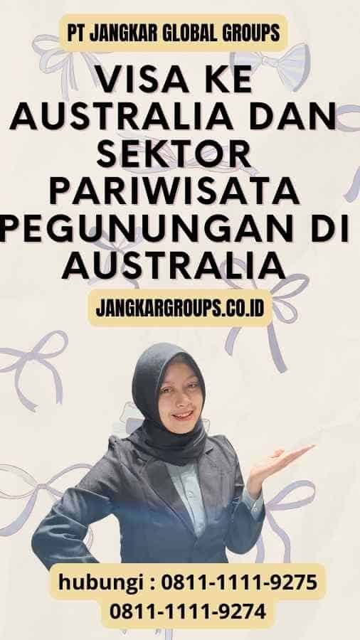 Visa ke Australia dan Sektor Pariwisata Pegunungan di Australia